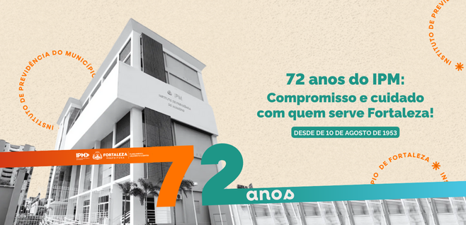 IPM completa 72 anos com ações e conquistas para servidores municipais da Prefeitura de Fortaleza